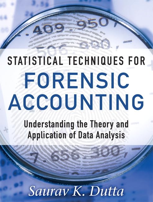 Statistical Techniques for Forensic Accounting: Understanding the Theory and Application of Data Analysis,Used
