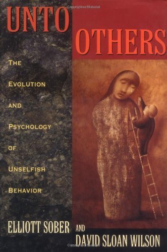 Unto Others: The Evolution And Psychology Of Unselfish Behavior,Used