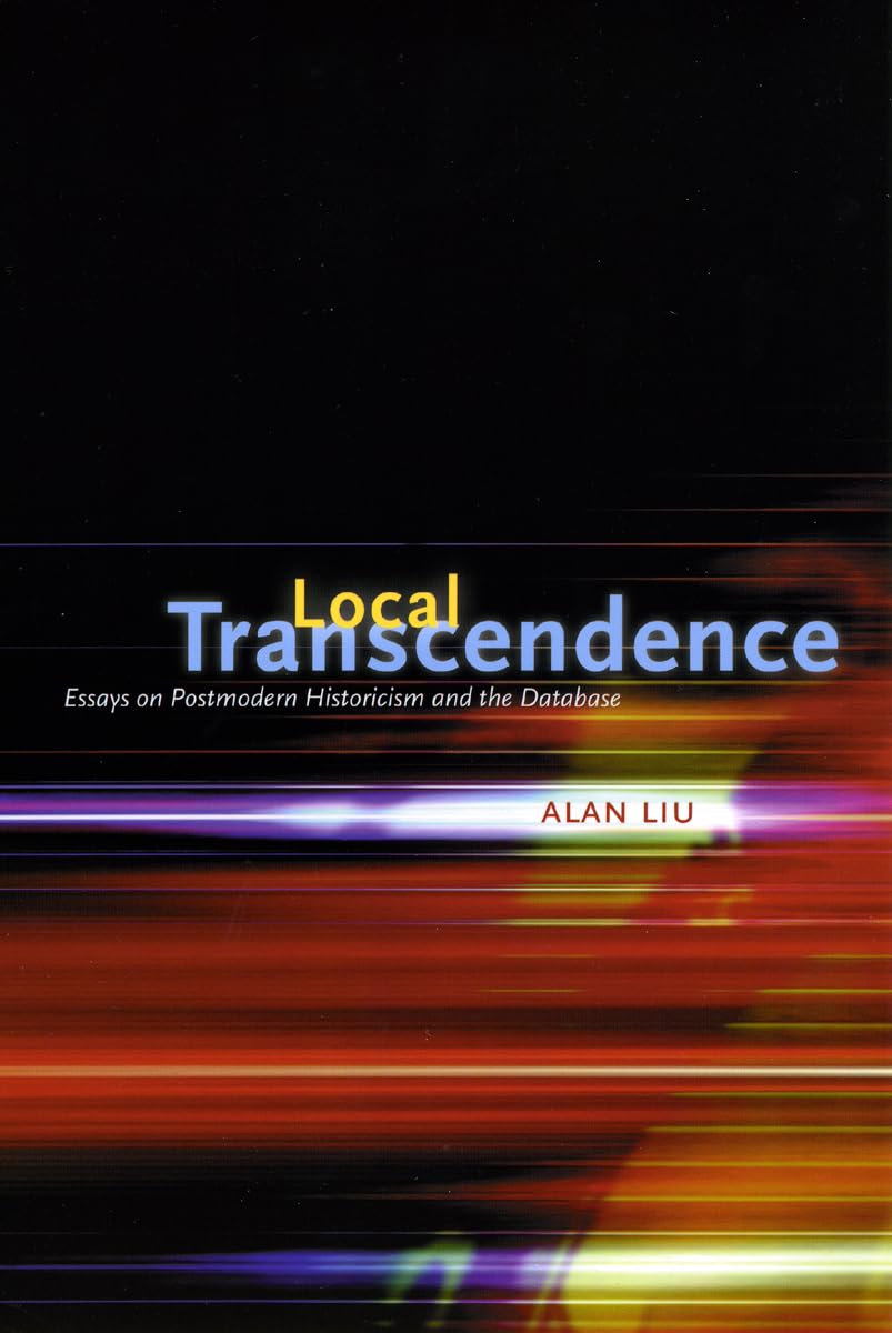Local Transcendence: Essays on Postmodern Historicism and the Database,Used