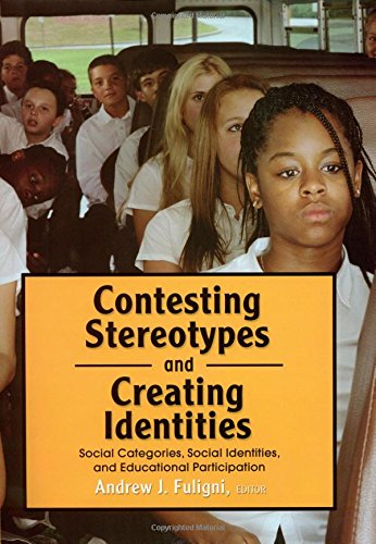Contesting Stereotypes and Creating Identities: Social Categories, Social Identities, and Educational Participation,Used