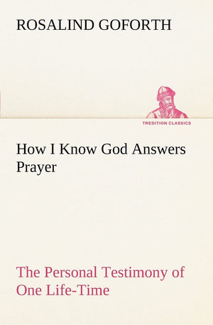 How I Know God Answers Prayer The Personal Testimony of One LifeTime,Used