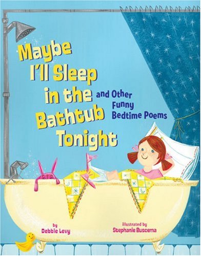 Maybe I'll Sleep in the Bathtub Tonight: And Other Funny Bedtime Poems,Used