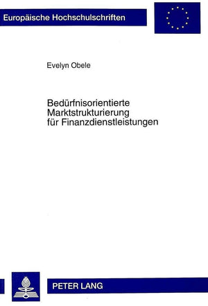 Bedrfnisorientierte Marktstrukturierung fr Finanzdienstleistungen (Europische Hochschulschriften / European University Studies /,Used