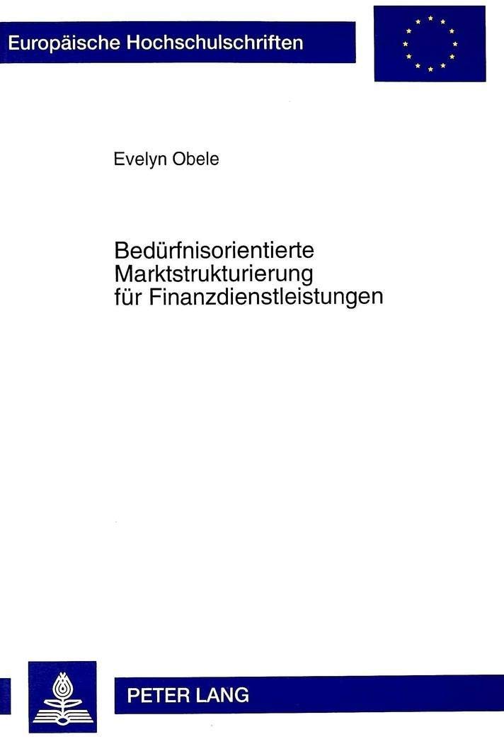 Bedrfnisorientierte Marktstrukturierung fr Finanzdienstleistungen (Europische Hochschulschriften / European University Studies /,Used