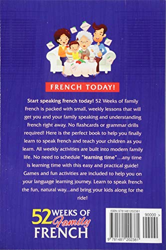 52 Weeks Of Family French: Bite Sized Weekly Lessons Designed To Get You And Your Family Speaking French Today