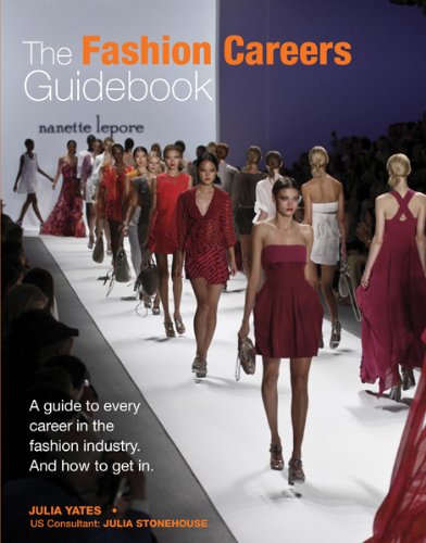 Fashion Careers Guidebook: A Guide To Every Career In The Fashion Industry And How To Get It