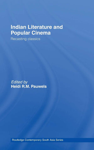 Indian Literature and Popular Cinema: Recasting Classics (Routledge Contemporary South Asia Series),Used