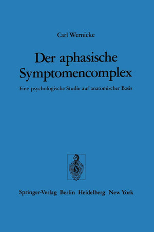 Der aphasische Symptomencomplex: Eine psychologische Studie auf anatomischer Basis (German Edition),Used