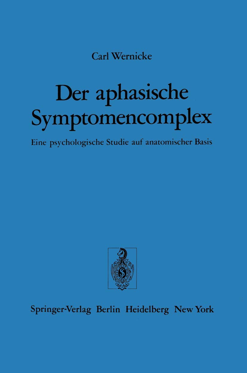 Der aphasische Symptomencomplex: Eine psychologische Studie auf anatomischer Basis (German Edition),Used