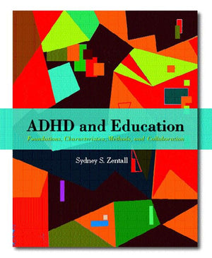 Adhd And Education: Foundations, Characteristics, Methods, And Collaboration-new