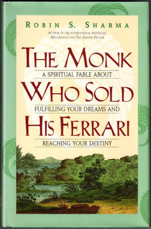 The Monk Who Sold His Ferrari: A Spiritual Fable About Fulfilling Your Dreams and Reaching Your Destiny,New