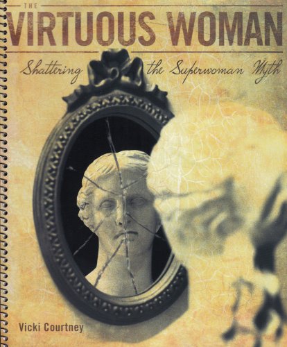 The Virtuous Woman: Shattering the Superwoman Myth (Workbook Journal),Used