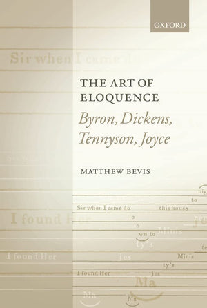 The Art Of Eloquence: Byron, Dickens, Tennyson, Joyce,Used