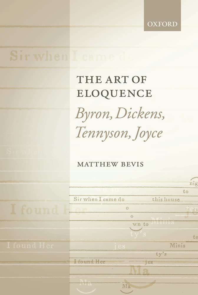 The Art Of Eloquence: Byron, Dickens, Tennyson, Joyce,Used