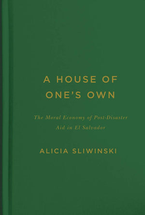 A House of One's Own: The Moral Economy of PostDisaster Aid in El Salvador,Used
