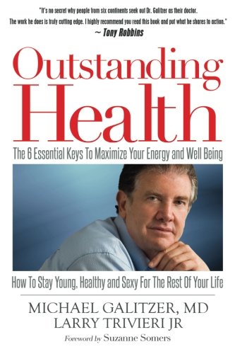 Outstanding Health: The 6 Essential Keys To Maximize Your Energy And Well Being  How To Stay Young, Healthy And Sexy For The Re