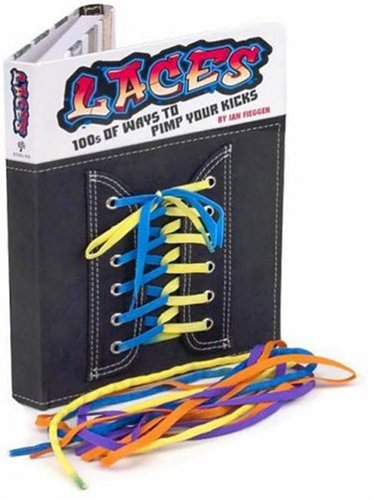 Laces: 100S Of Ways To Pimp Your Kicks