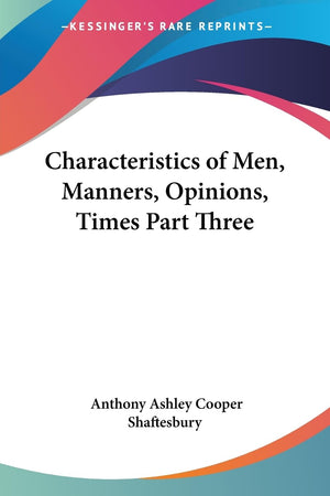 Characteristics of Men, Manners, Opinions, Times Part Three,Used