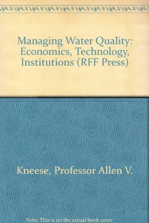 Managing Water Quality: Economics, Technology, Institutions (RFF Press),Used