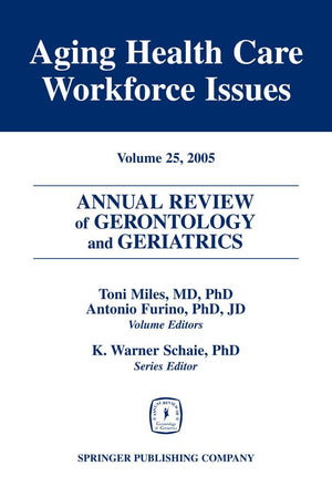 Annual Review of Gerontology and Geriatrics, Volume 25, 2005: Aging Healthcare Workforce Issues (Annual Review of Gerontology & ,Used
