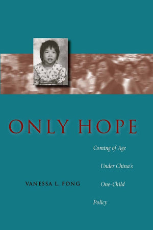 Only Hope: Coming of Age Under Chinas OneChild Policy