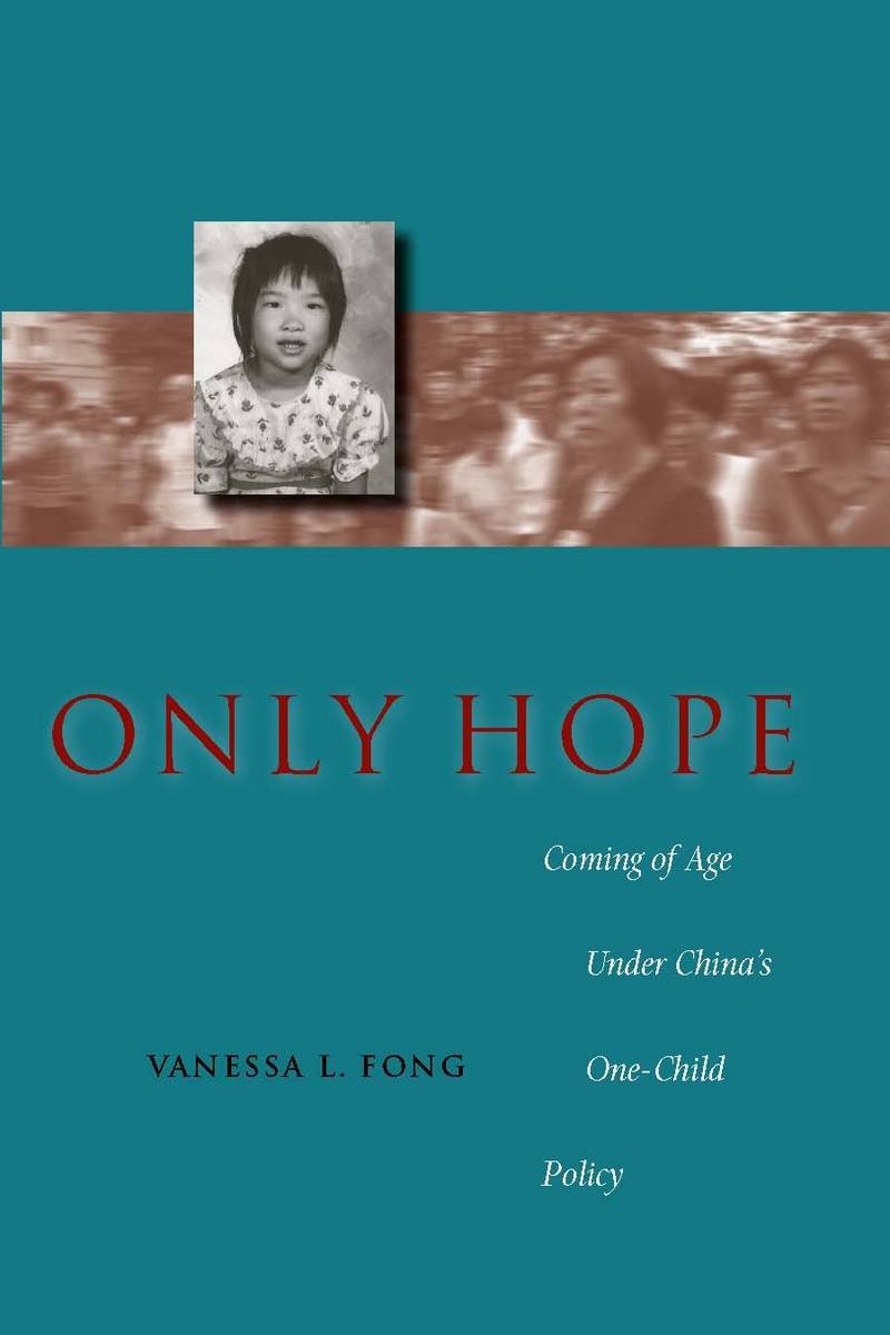 Only Hope: Coming of Age Under Chinas OneChild Policy