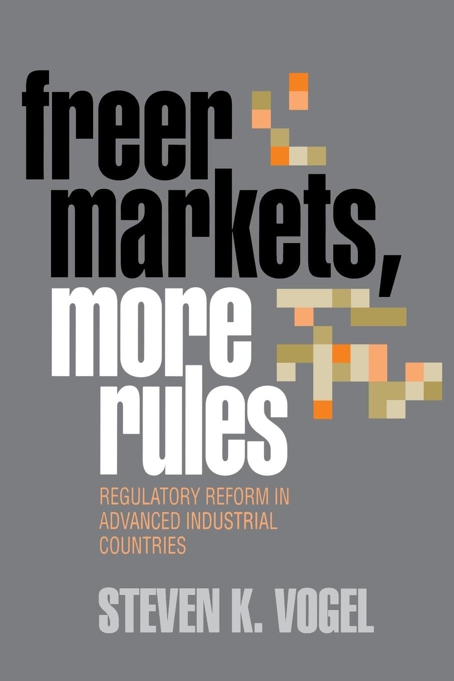 Freer Markets, More Rules: Regulatory Reform In Advanced Industrial Countries (Cornell Studies In Political Economy),New