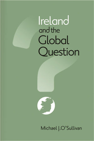 Ireland And The Global Question (Irish Studies),New