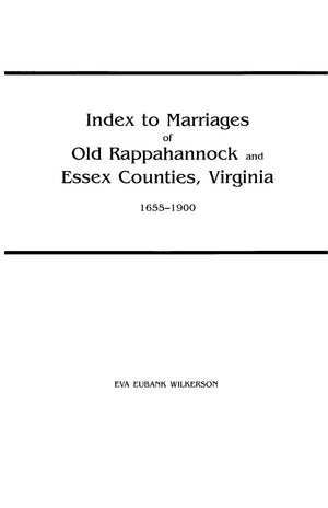 Index To Marriages Of Old Rappahannock And Essex Counties, Virginia, 16551900,Used