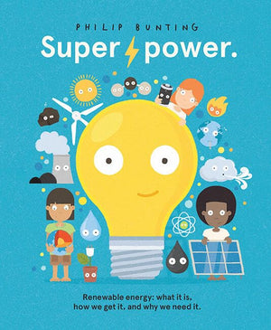 Super Power: Renewable energy: what it is, how we get it, and why we need it,New