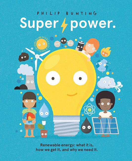 Super Power: Renewable energy: what it is, how we get it, and why we need it,New