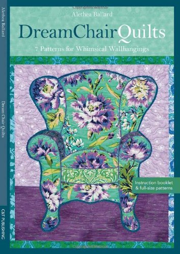 Dream Chair Quilts: 7 Blocks for Whimsical Wall Hangings,New