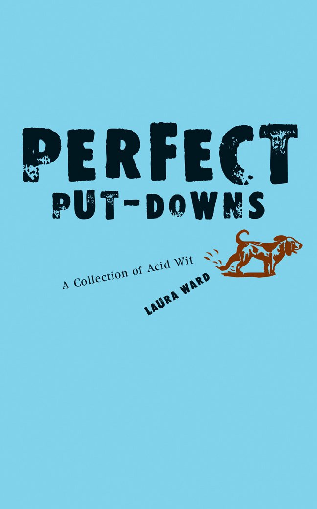 Perfect PutDowns: A Collection of Acid Wit,Used