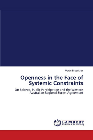 Openness in the Face of Systemic Constraints: On Science, Public Participation and the Western Australian Regional Forest Agreem,Used