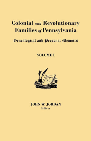 Colonial And Revolutionary Families Of Pennsylvania: Genealogical And Personal Memoirs. In Three Volumes. Volume I,Used