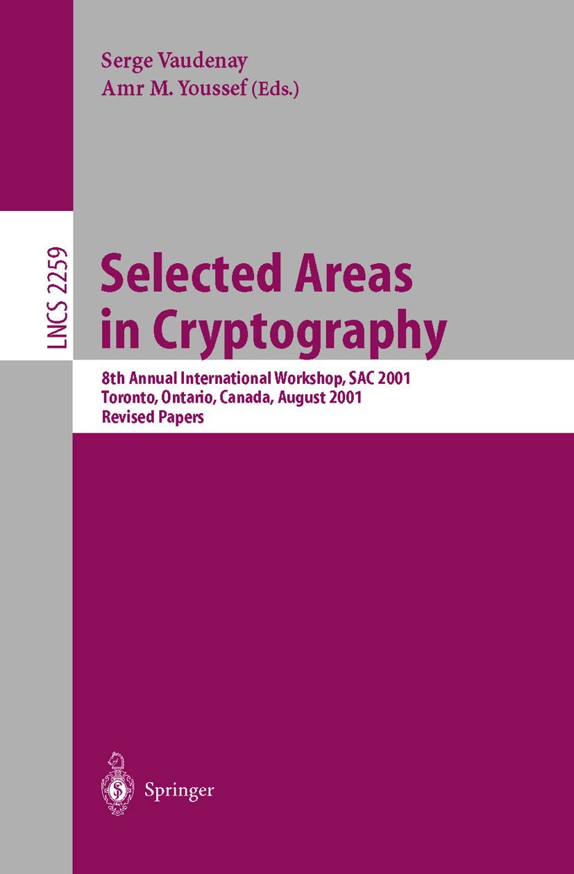 Selected Areas in Cryptography: 8th Annual International Workshop, SAC 2001 Toronto, Ontario, Canada, August 1617, 2001. Revise,Used