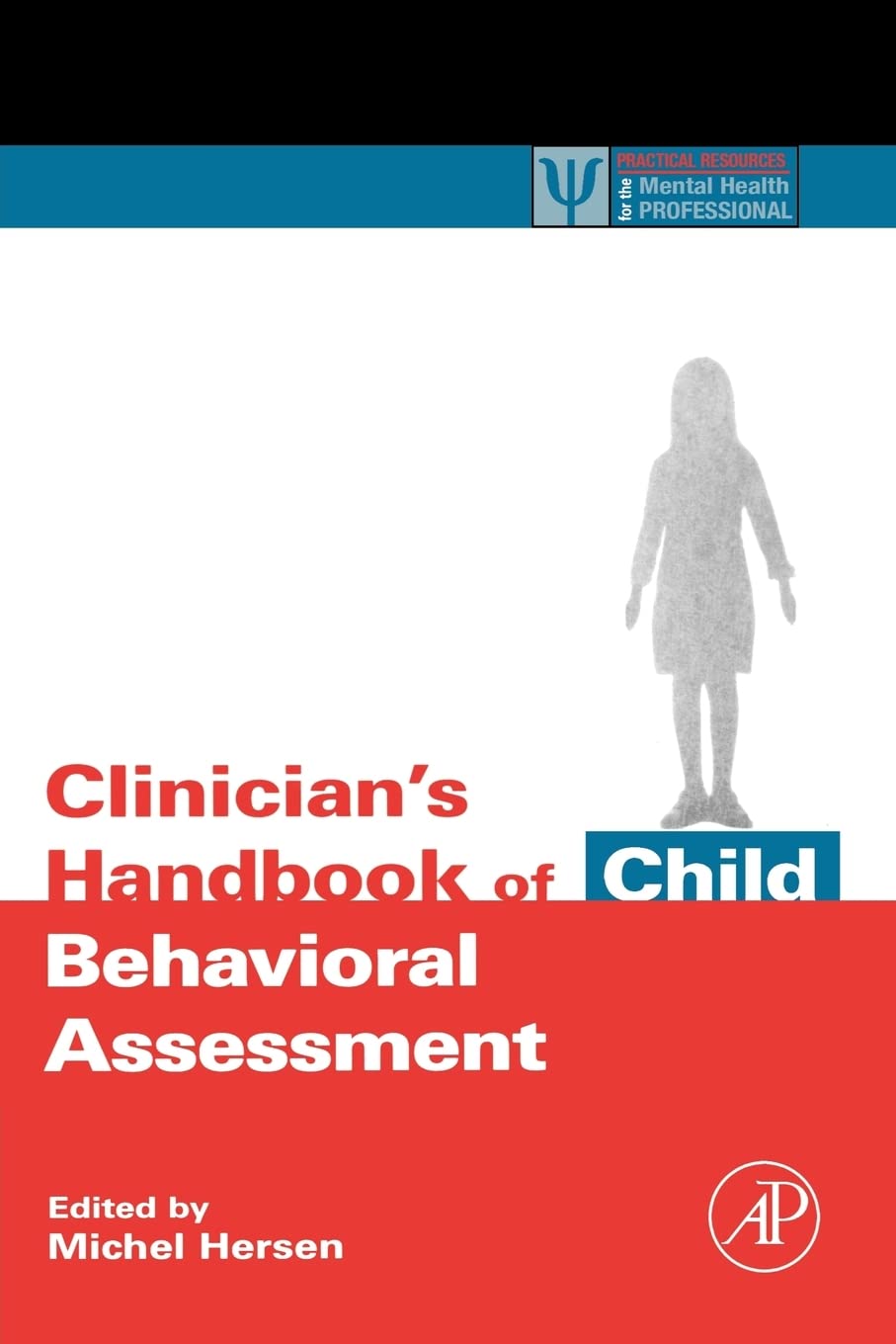 Clinician's Handbook of Child Behavioral Assessment (Practical Resources for the Mental Health Professional),New