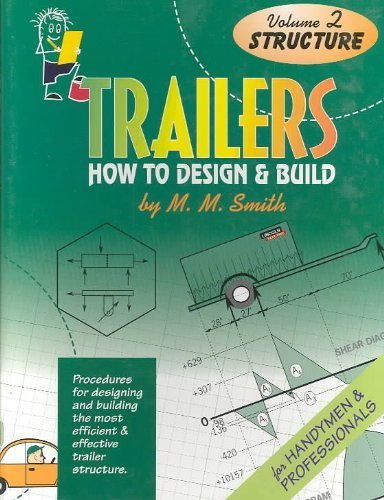 Trailers : How To Design And Build. Volume 2. Structure