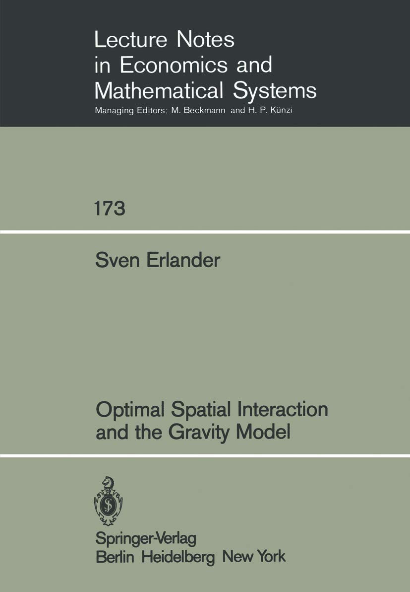 Optimal Spatial Interaction and the Gravity Model (Lecture Notes in Economics and Mathematical Systems, 173),Used