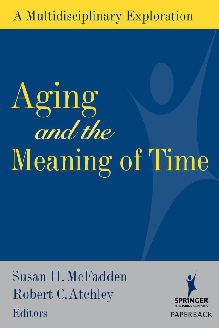 Aging and the Meaning of Time: A Multidisciplinary Exploration,Used
