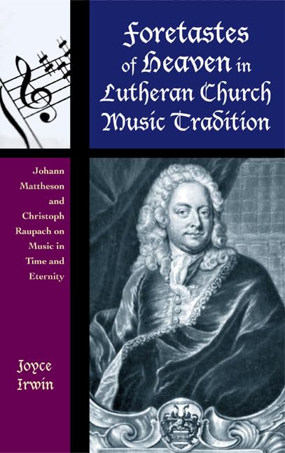 Foretastes of Heaven in Lutheran Church Music Tradition: Johann Mattheson and Christoph Raupach on Music in Time and Eternity (C,Used