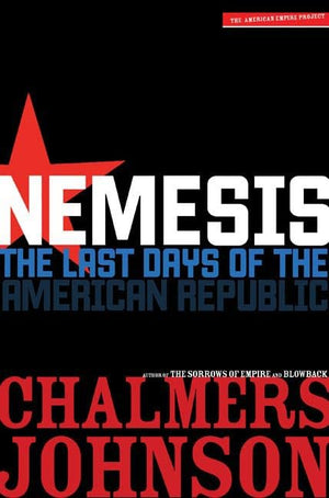 Nemesis: The Last Days Of The American Republic (American Empire Project),New