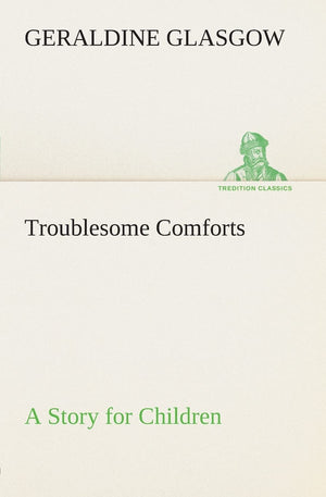 Troublesome Comforts A Story for Children,Used
