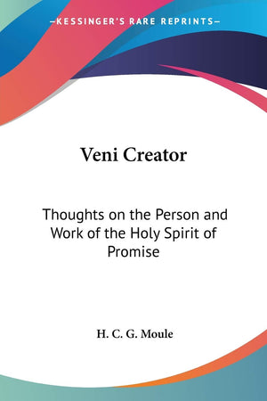 Veni Creator: Thoughts on the Person and Work of the Holy Spirit of Promise,Used
