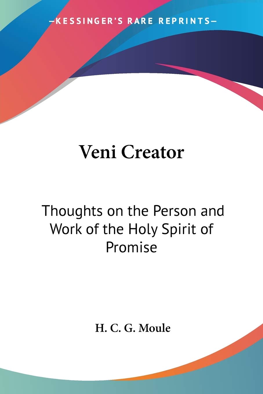 Veni Creator: Thoughts on the Person and Work of the Holy Spirit of Promise,Used