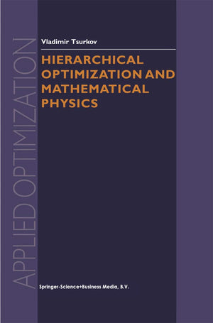 Hierarchical Optimization and Mathematical Physics (APPLIED OPTIMIZATION Volume 37) (Applied Optimization, 37),Used