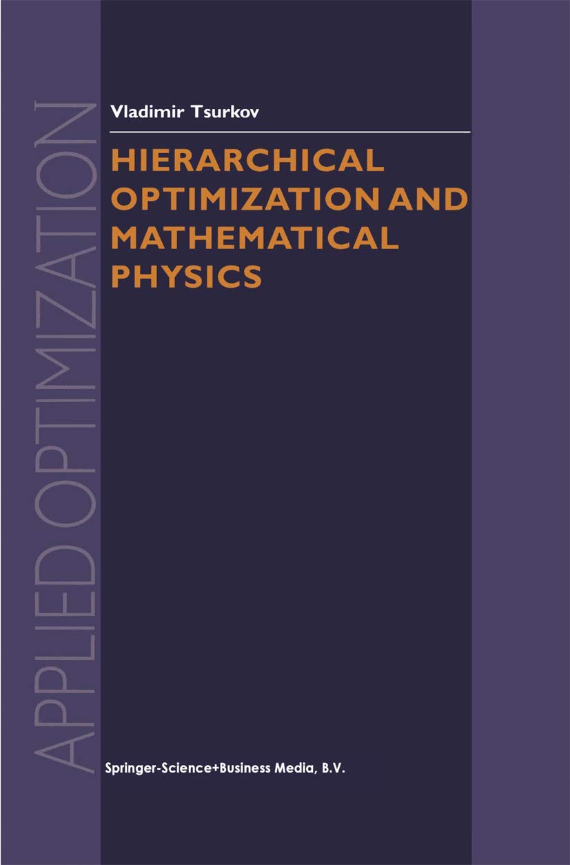 Hierarchical Optimization and Mathematical Physics (APPLIED OPTIMIZATION Volume 37) (Applied Optimization, 37),Used