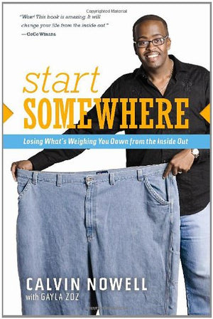 Start Somewhere: Losing What's Weighing You Down from the Inside Out,Used