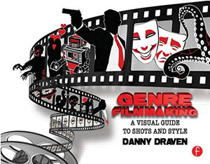 Genre Filmmaking: A Visual Guide to Shots and Style,Used
