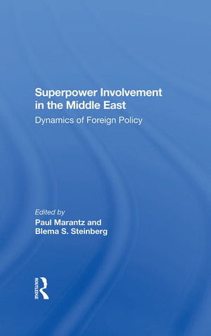 Superpower Involvement In The Middle East: Dynamics Of Foreign Policy,New